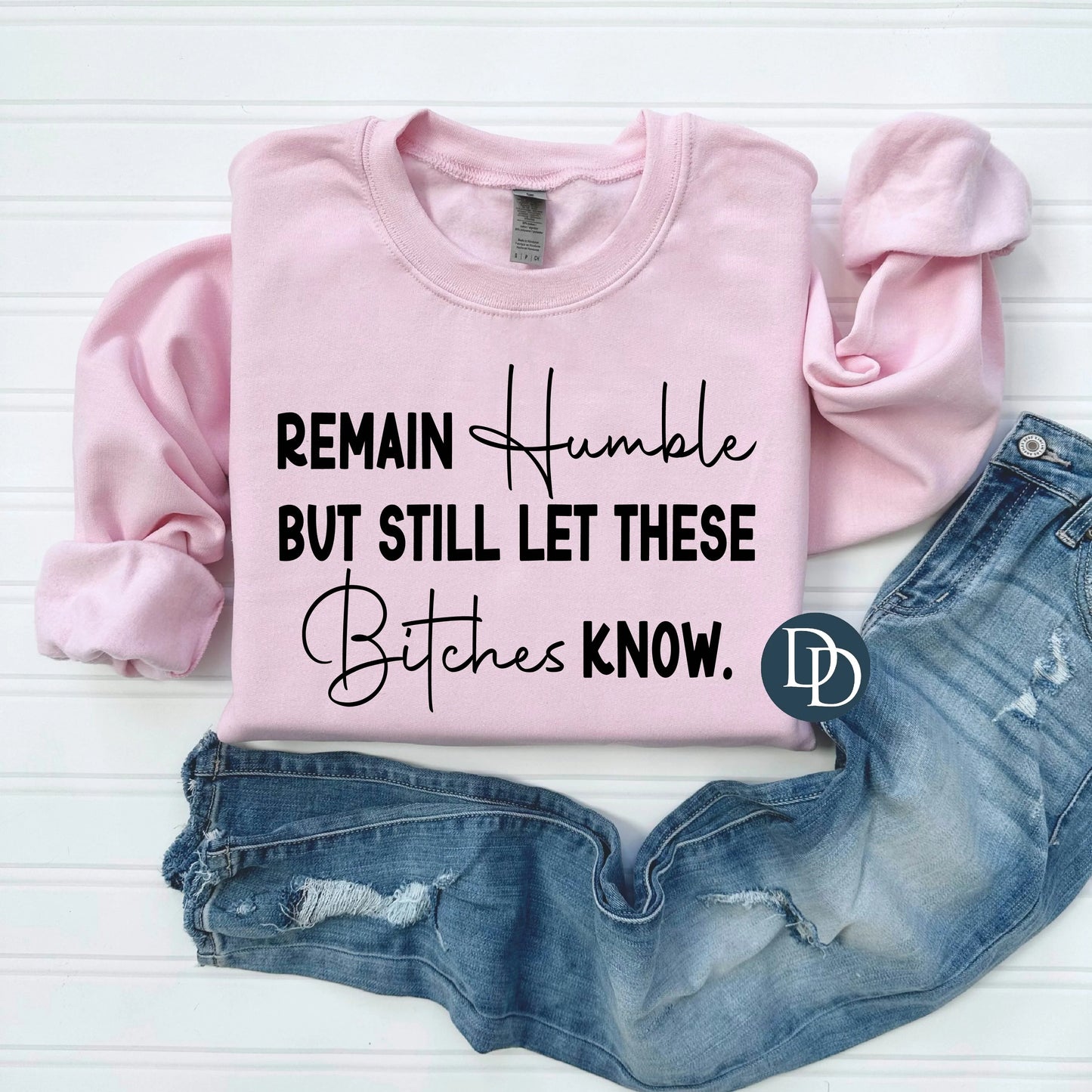'Remain Humble But Still Let These B*tches Know' Graphic