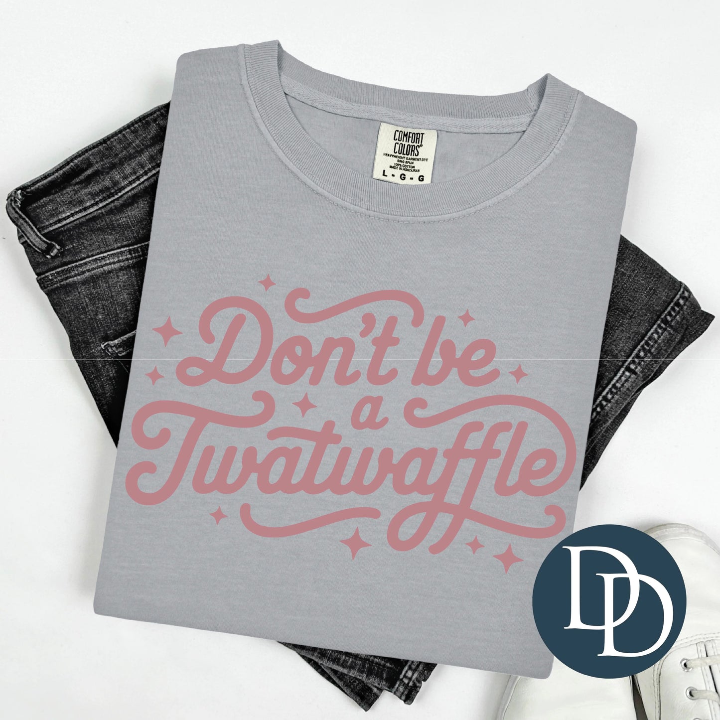 'Don't Be A Twatwaffle' Graphic