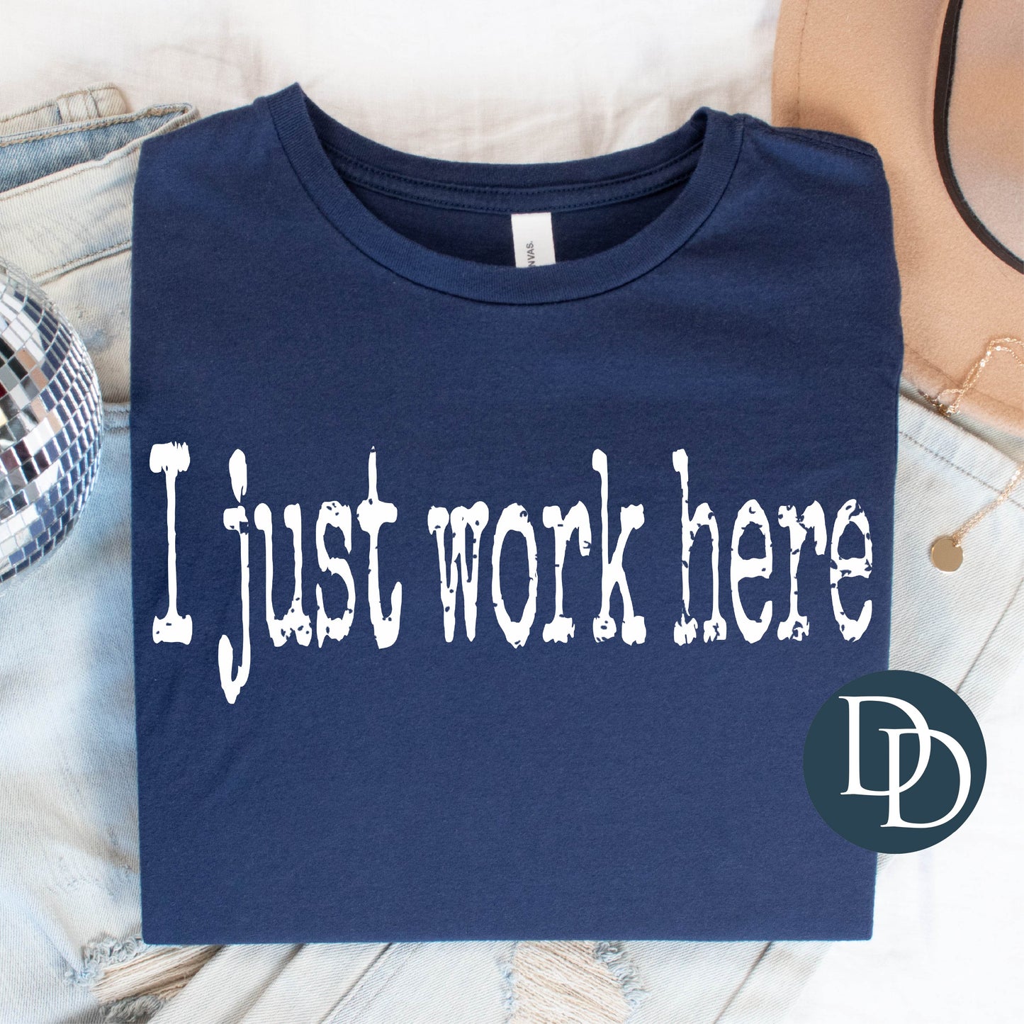 'I Just Work Here' Graphic