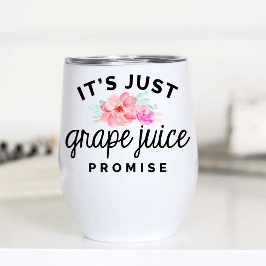 'It's Just Grape Juice Promise' Wine Tumbler
