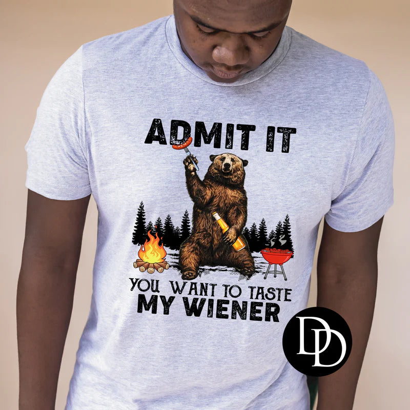 'Admit It, You Want To Taste My Wiener' Graphic