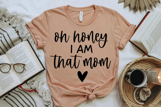 'Oh Honey I AM That Mom' Graphic
