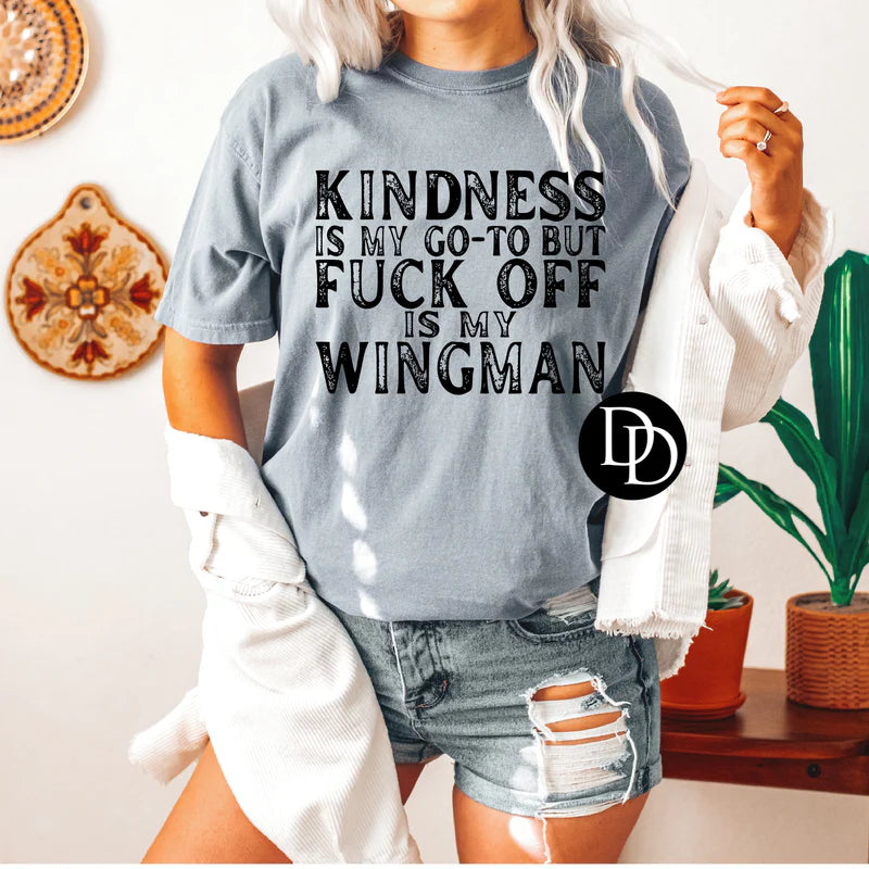 'Kindness Is My Go To But F*ck Off Is My Wingman' Graphic
